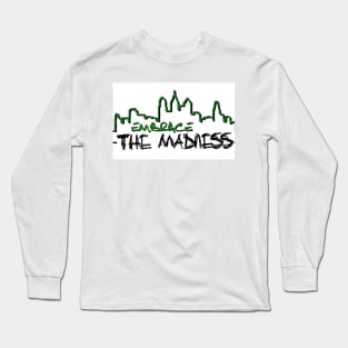 The Madness Podcast | Embrace the Madness Long Sleeve T-Shirt